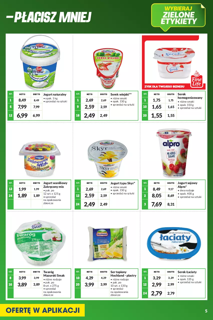 Gazetka promocyjna Makro - [Oferta specjalna] Kupujesz więcej płacisz mniej - ważna 01.07 do 31.07.2022 - strona 5 - produkty: Alpro, Hochland, Jogurt, Jogurt naturalny, Ser, Ser topiony, Serek, Serek homogenizowany, Serek wiejski, Top, Twaróg