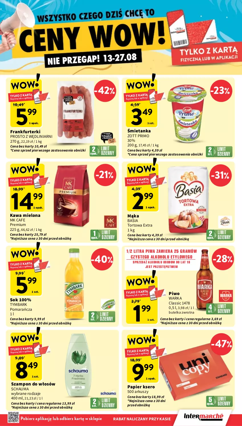 Gazetka promocyjna Intermarche - Gazetka Intermarche - ważna 21.08 do 27.08.2025 - strona 8 - produkty: Basia, Frankfurterki, Gra, Kawa, Kawa mielona, Mąka, Papier, Piwa, Piwo, Schauma, Ser, Sok, Szampon, Tymbark, Warka, Zott, Zott Primo