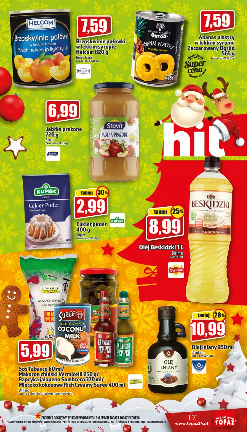 Gazetka promocyjna Topaz - Gazetka - ważna 15.12 do 24.12.2022 - strona 17 - produkty: Ananas, Beskidzki, Brzoskwinie, Cukier, Cukier puder, HELCOM, Jabłka, Kokos, Kupiec, Makaron, Makaron chiński, Mleczko, Ogród, Olej, Olej iniany, Papryka, Piec, Puder, Sok, Sos, Sos tabasco, Syrop, Top