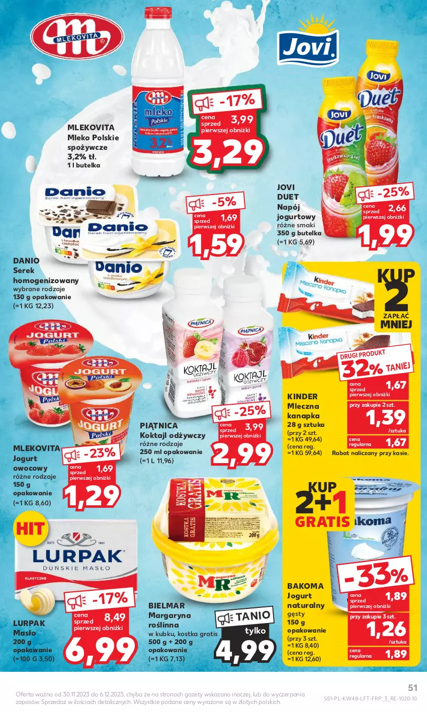 Gazetka promocyjna Kaufland - Gazetka tygodnia - ważna 30.11 do 06.12.2023 - strona 51 - produkty: Bakoma, Danio, Gra, Jogurt, Jogurt naturalny, Jogurt owocowy, Kinder, Lurpak, Margaryna, Masło, Mleczna kanapka, Mleko, Mlekovita, Napój, Napój jogurtowy, Piątnica, Ser, Serek, Serek homogenizowany