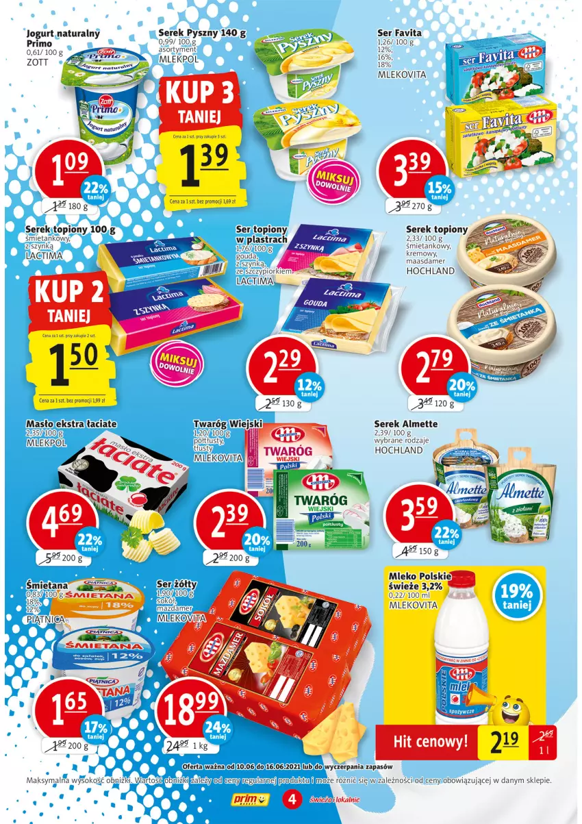 Gazetka promocyjna Prim Market - Gazetka - ważna 10.06 do 16.06.2021 - strona 4 - produkty: Almette, Fa, Favita, Hochland, Jogurt, Maasdam, Masło, Mleko, Mlekovita, Ser, Serek, Sok, Top, Twaróg, Vita C, Zott