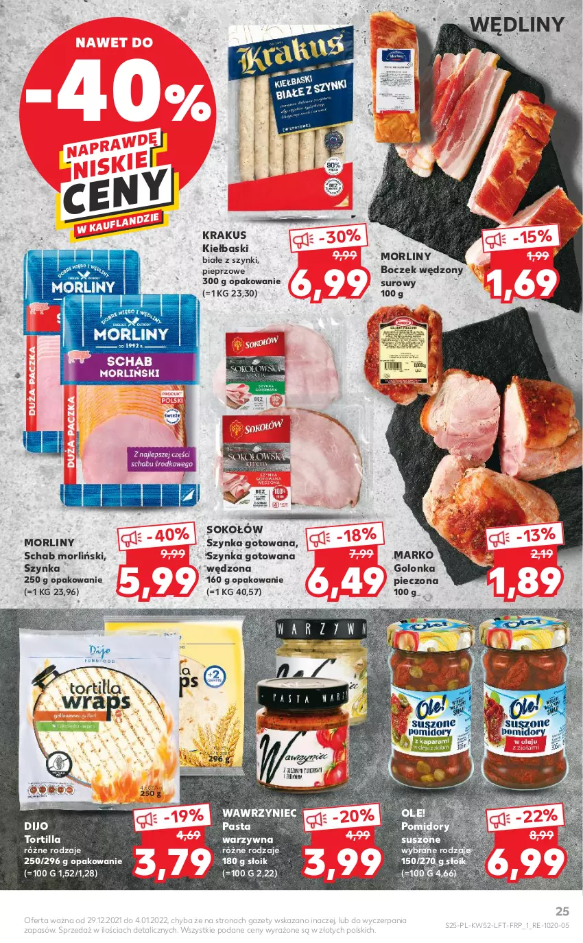 Gazetka promocyjna Kaufland - OFERTA TYGODNIA - ważna 29.12.2021 do 04.01.2022 - strona 25 - produkty: Boczek, Golonka pieczona, Krakus, Morliny, Ole!, Pasta warzywna, Piec, Pieprz, Pomidory, Sok, Sokołów, Szynka, Tortilla