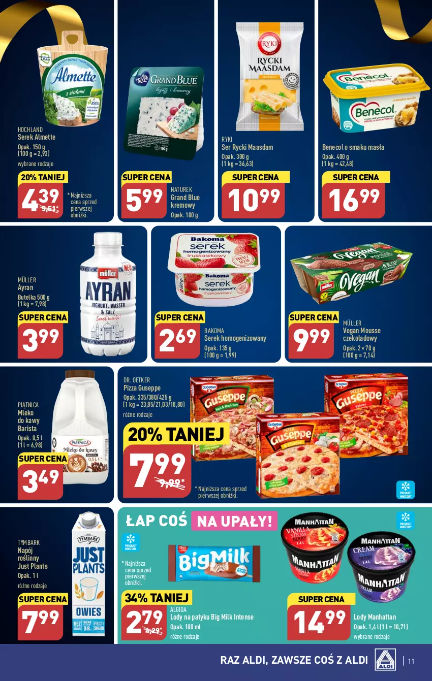 Gazetka promocyjna Aldi - Pełen katalog od 10.07 - ważna 10.07 do 15.07.2023 - strona 11 - produkty: Algida, Almette, Bakoma, Benecol, Big Milk, Dr. Oetker, Gra, Hochland, LG, Lody, Maasdam, Mleko, Müller, Napój, Napój roślinny, NaTurek, Piątnica, Pizza, Ser, Serek, Serek homogenizowany, Tymbark