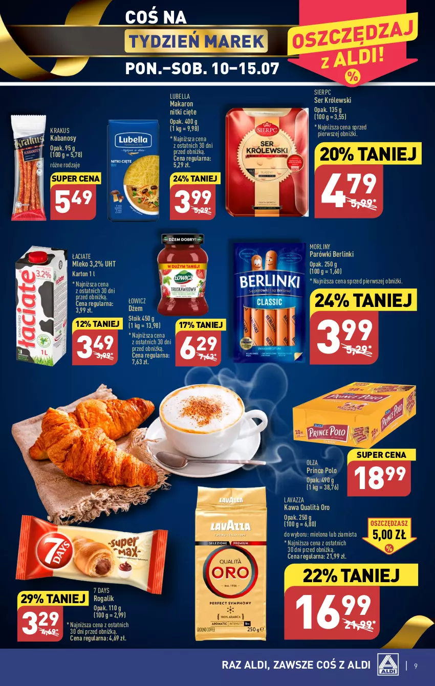 Gazetka promocyjna Aldi - Pełen katalog od 10.07 - ważna 10.07 do 15.07.2023 - strona 9 - produkty: 7 Days, Bell, Bella, Berlinki, Dżem, Kabanos, Kawa, Krakus, Królewski, Lavazza, Lubella, Makaron, Mleko, Morliny, Parówki, Prince Polo, Rogal, Ser