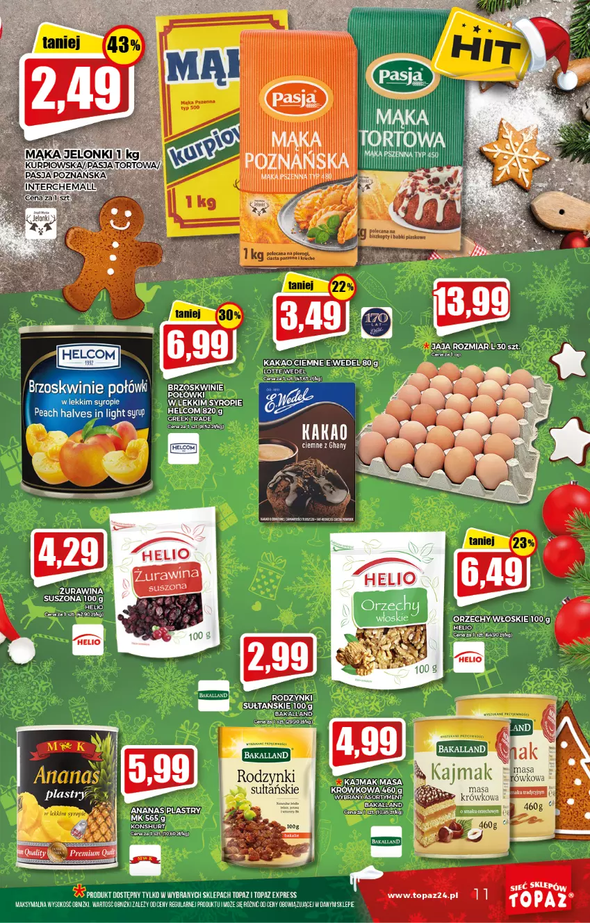 Gazetka promocyjna Topaz - Gazetka - ważna 09.12 do 15.12.2021 - strona 11 - produkty: Ananas, Bakalland, Brzoskwinie, HELCOM, Helio, Kakao, Mąka, Rodzynki, Sok, Syrop, Top