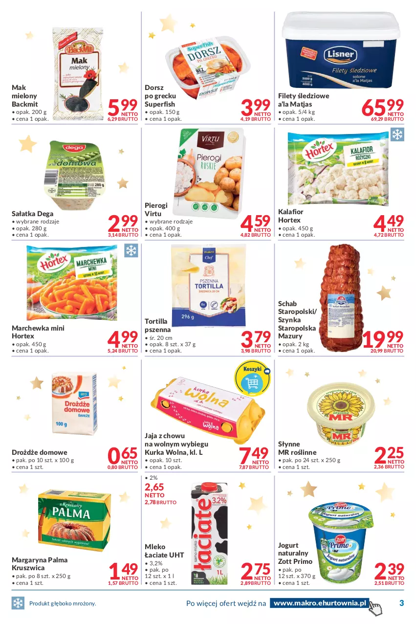 Gazetka promocyjna Makro - [Oferta promocyjna] Dostawa - ważna 30.11 do 13.12.2021 - strona 3 - produkty: Dega, Dorsz, Drożdże, Hortex, Jaja, Jogurt, Jogurt naturalny, Kalafior, Mak mielony, Marchewka, Margaryna, Matjas, Mleko, Palma, Pierogi, Sałat, Sałatka, Słynne, Słynne MR Roślinne, Szynka, Tortilla, Virtu, Zott, Zott Primo