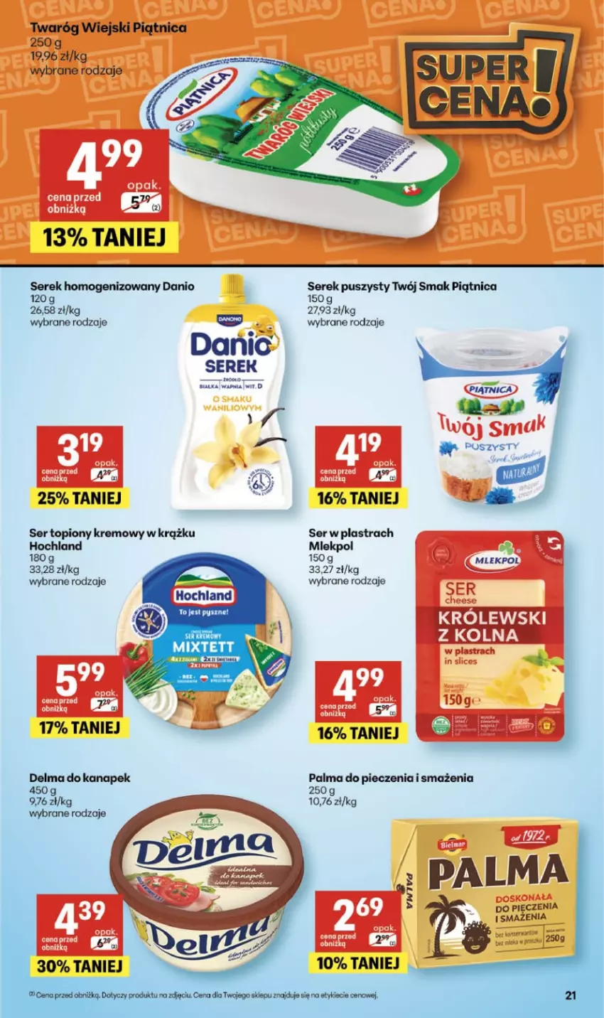 Gazetka promocyjna Delikatesy Centrum - Franczyza DC07 Czwartek - ważna 12.02 do 18.02.2026 - strona 21 - produkty: Danio, Delma, Hochland, Palma, Piątnica, Piec, Ser, Ser topiony, Serek, Serek homogenizowany, Serek puszysty, Top, Twaróg, Twój Smak