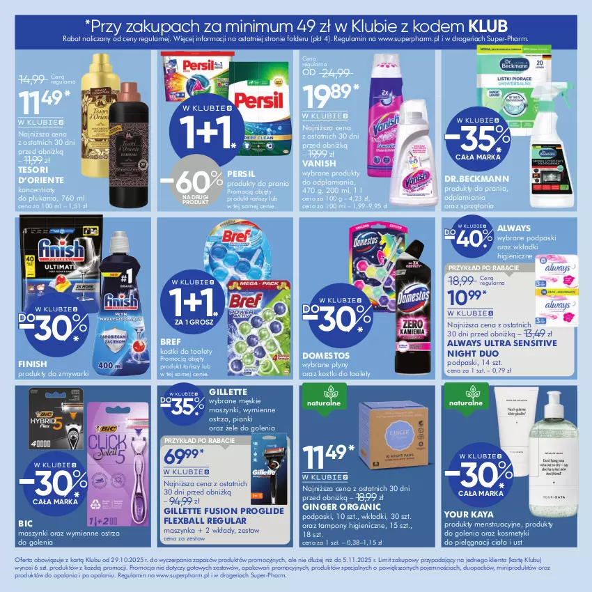 Gazetka promocyjna Super Pharm - Gazetka - ważna 29.10 do 05.11.2025 - strona 10 - produkty: Always, Always Ultra, BIC, Bref, Domestos, Finish, Fusion, Gillette, Gin, Kosmetyki do pielęgnacji, Maszynka, Persil, Podpaski, Szynka, Tampony, Vanish, Wkładki, Zmywarki