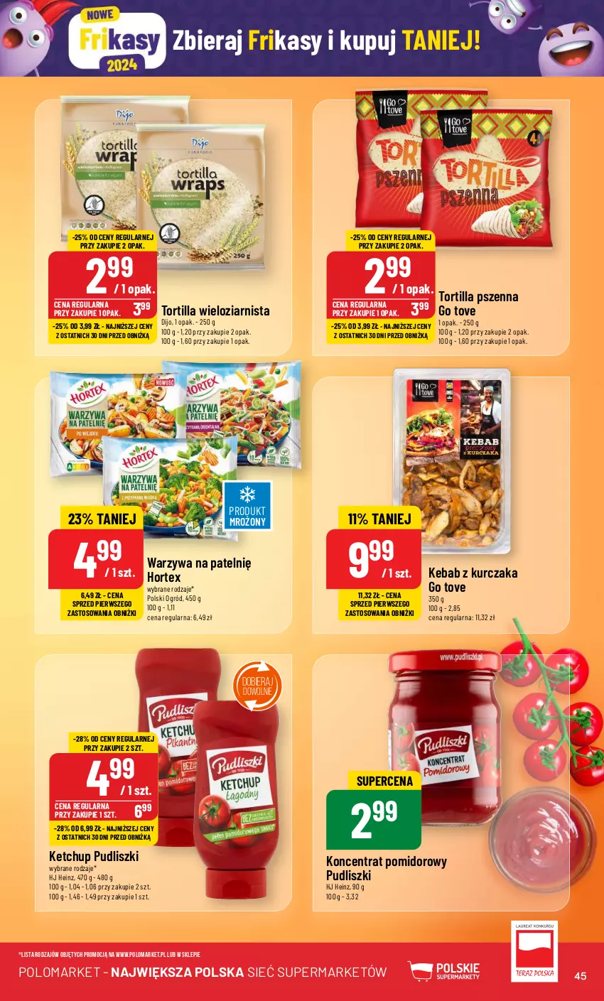 Gazetka promocyjna PoloMarket - Gazetka pomocyjna - ważna 31.01 do 06.02.2024 - strona 45 - produkty: Heinz, Hortex, Kebab, Kebab z kurczaka, Ketchup, Koncentrat pomidorowy, Kurczak, Ogród, Pudliszki, Tortilla, Warzywa