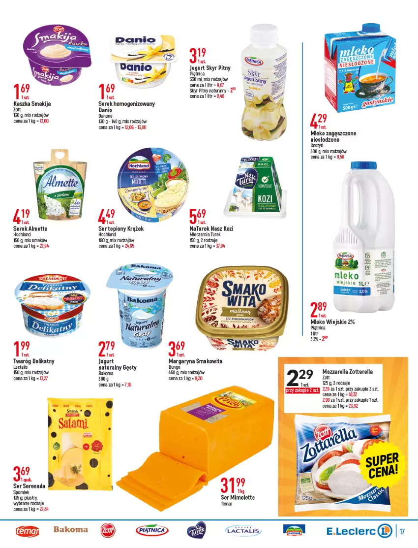 Gazetka promocyjna E Leclerc - ważna 11.01 do 22.01.2022 - strona 17 - produkty: Almette, Bakoma, Danio, Danone, Hochland, Jogurt, Margaryna, Mimolette, Mleko, Mleko zagęszczone, Mozzarella, NaTurek, Piątnica, Ser, Ser topiony, Serek, Serek homogenizowany, Top, Twaróg, Twaróg delikatny, Zott, Zottarella