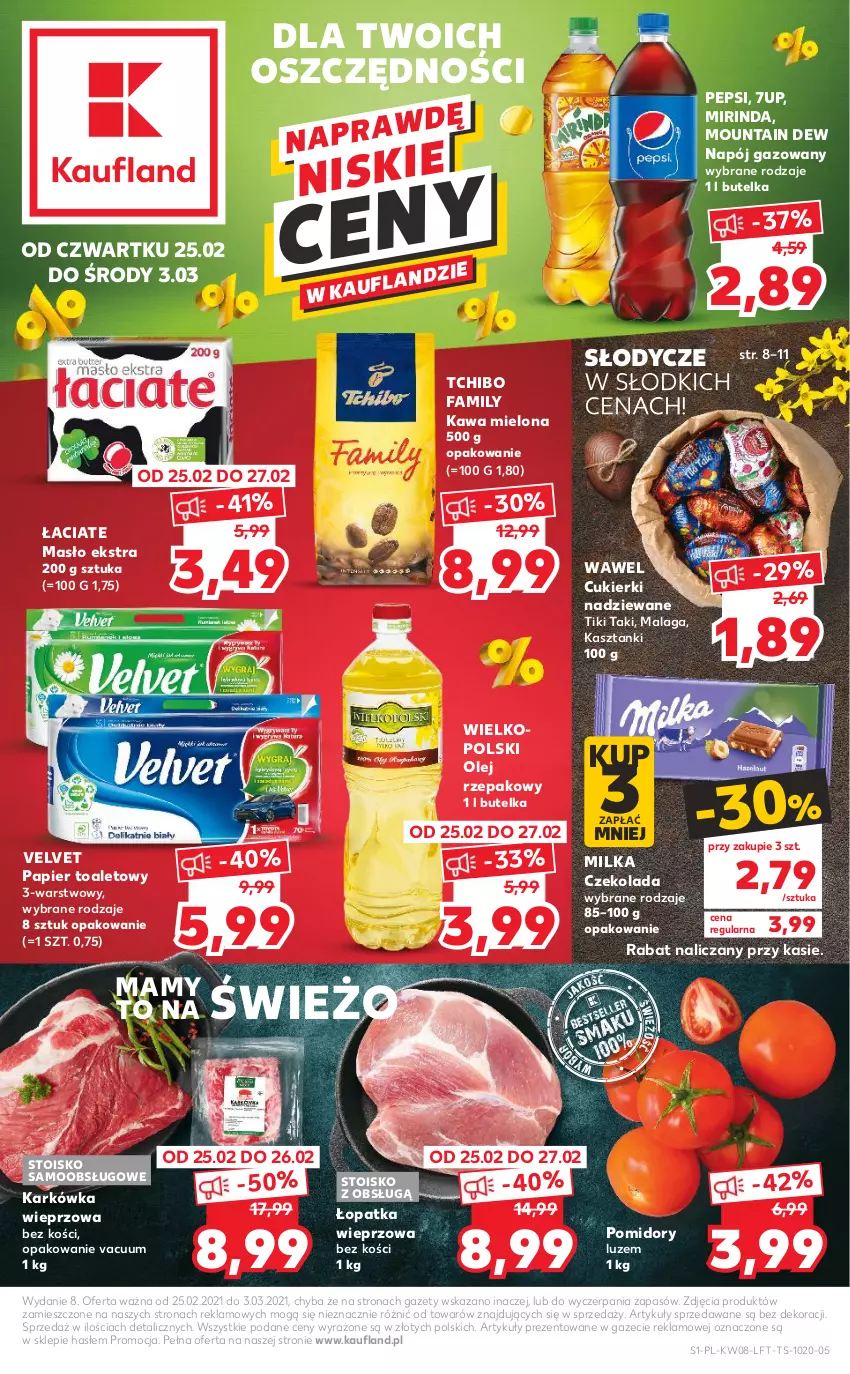 Gazetka promocyjna Kaufland - OFERTA TYGODNIA - ważna 25.02 do 03.03.2021 - strona 1 - produkty: 7up, Cukier, Cukierki, Cukierki nadziewane, Czekolada, Fa, Karkówka wieprzowa, Kawa, Kawa mielona, Masło, Milka, Mirinda, Napój, Napój gazowany, Olej, Olej rzepakowy, Papier, Papier toaletowy, Pepsi, Pomidory, Tchibo, Tchibo Family, Velvet, Wawel