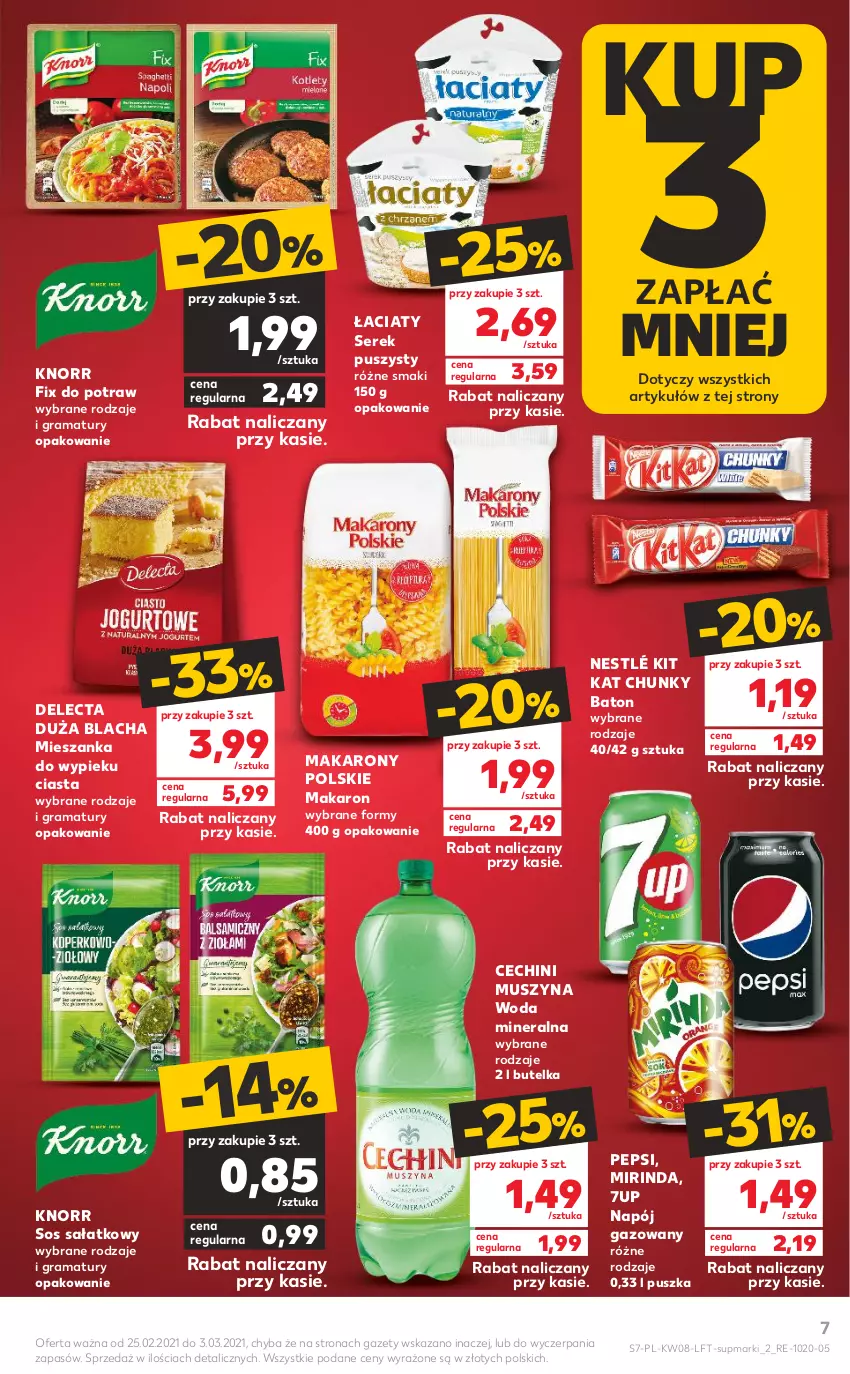 Gazetka promocyjna Kaufland - OFERTA TYGODNIA - ważna 25.02 do 03.03.2021 - strona 7 - produkty: 7up, Baton, Delecta, Gra, Kit Kat, Knorr, Makaron, Mirinda, Mus, Napój, Napój gazowany, Nestlé, Pepsi, Rama, Sałat, Ser, Serek, Serek puszysty, Sos, Szyna, Woda, Woda mineralna