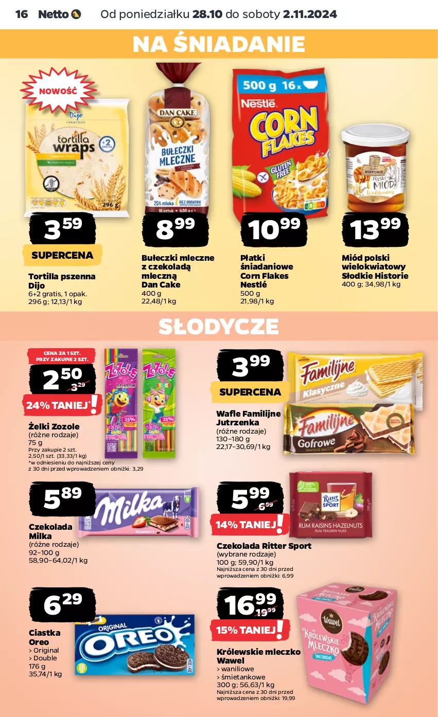 Gazetka promocyjna Netto - Artykuły spożywcze - ważna 28.10 do 02.11.2024 - strona 16 - produkty: Bułeczki, Bułeczki mleczne, Ciastka, Corn flakes, Czekolada, Dan Cake, Danio, Fa, Gin, Gra, Jutrzenka, Królewski, Królewskie Mleczko, Milka, Miód, Mleczko, Nestlé, Oreo, Por, Ritter Sport, Sport, Tortilla, Wawel