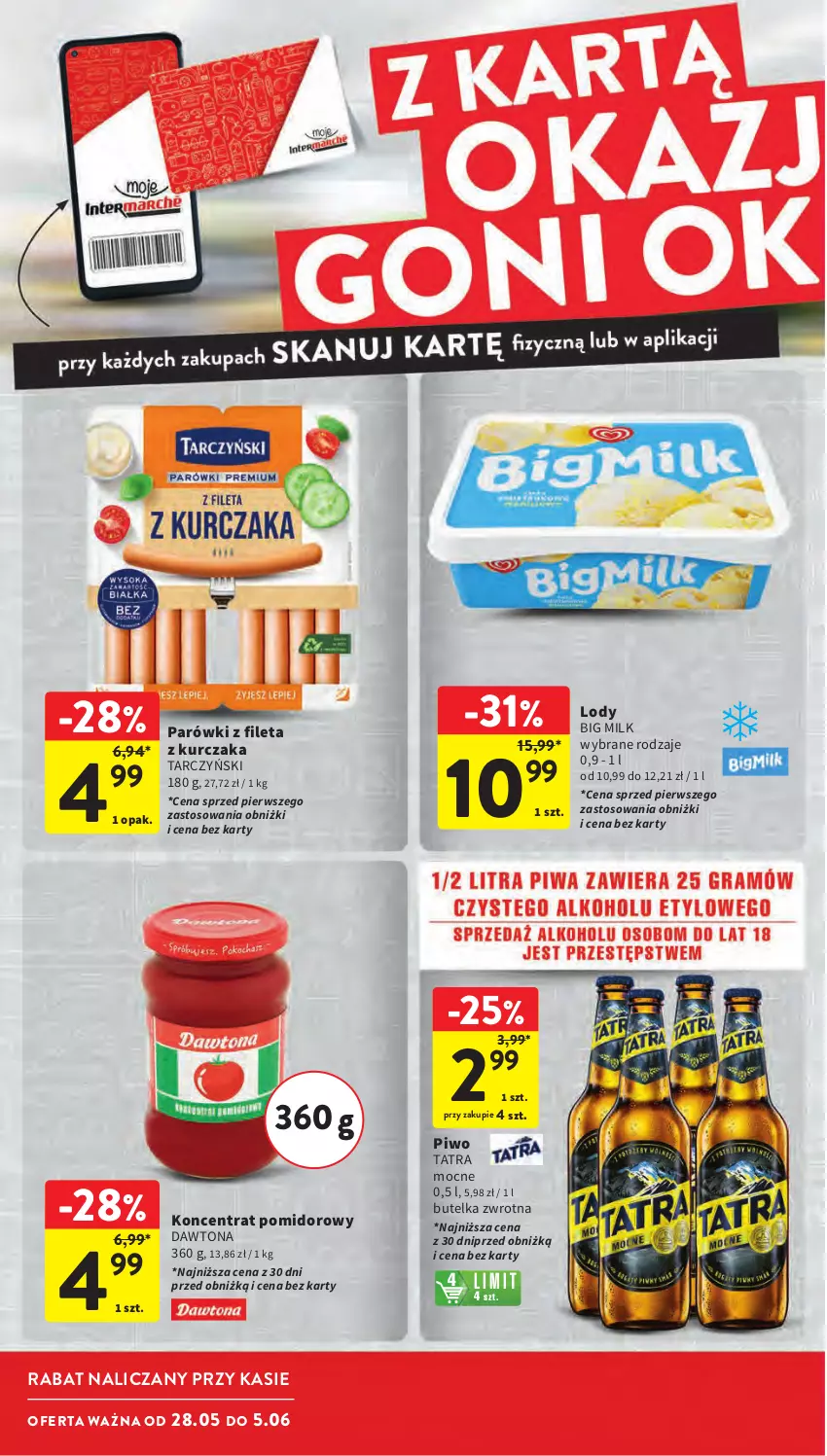 Gazetka promocyjna Intermarche - Gazetka Intermarche - ważna 28.05 do 05.06.2024 - strona 4 - produkty: Big Milk, Dawtona, Koncentrat pomidorowy, Kurczak, Lody, Parówki, Piwo, Tarczyński, Tatra