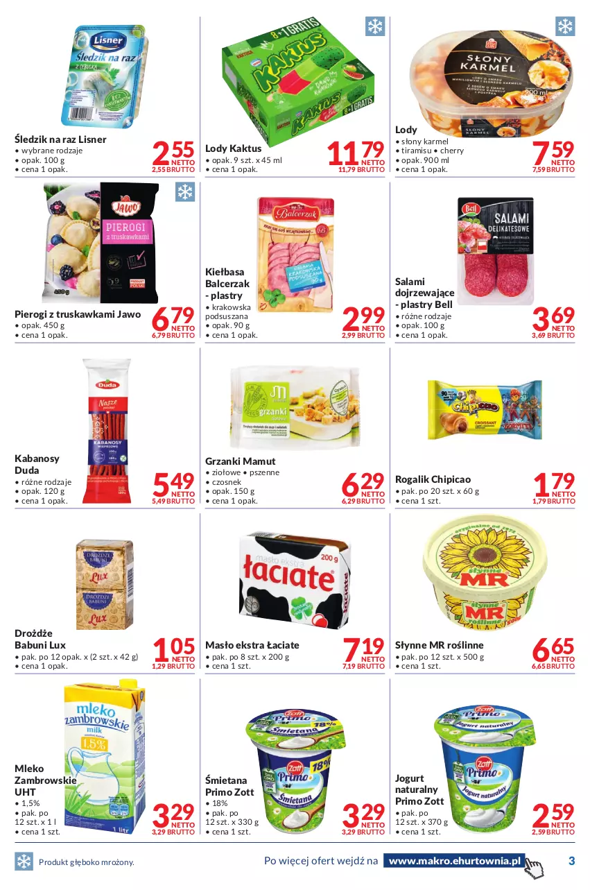 Gazetka promocyjna Makro - [Oferta promocyjna] Dostawy - ważna 09.08 do 22.08.2022 - strona 3 - produkty: Babuni, Bell, Chipicao, Czosnek, Drożdże, Duda, Jogurt, Jogurt naturalny, Kabanos, Kaktus, Kiełbasa, Lisner, Lody, Masło, Mleko, Pierogi, Rogal, Salami, Słynne, Słynne MR Roślinne, Zott