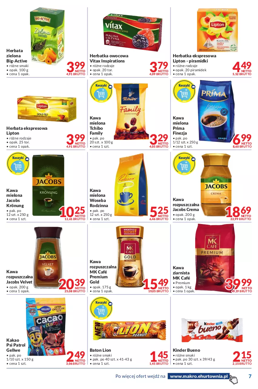 Gazetka promocyjna Makro - [Oferta promocyjna] Dostawy - ważna 09.08 do 22.08.2022 - strona 7 - produkty: Baton, Fa, Herbata, Jacobs, Jacobs Krönung, Jacobs Velvet, Kakao, Kawa, Kawa mielona, Kawa rozpuszczalna, Kawa ziarnista, Kinder, Kinder Bueno, Lion, Lipton, Prima, Psi Patrol, Tchibo, Tchibo Family, Velvet, Vitax, Woseba