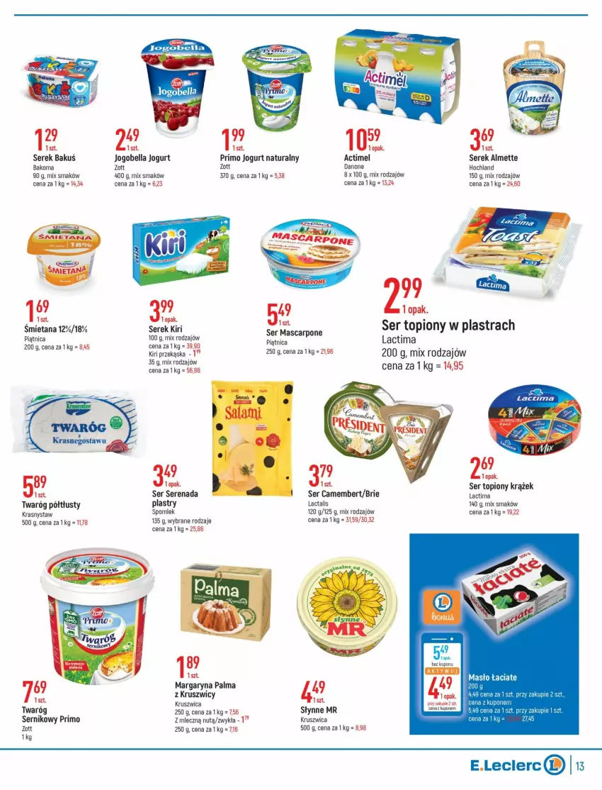 Gazetka promocyjna E Leclerc - ważna 19.10 do 30.10.2021 - strona 13 - produkty: Actimel, Almette, Bakoma, Bell, Bella, Brie, Camembert, Danone, Hochland, Jogobella, Jogurt, Jogurt naturalny, Margaryna, Mascarpone, Masło, Palma, Piątnica, Ser, Ser topiony, Serek, Top, Twaróg, Twaróg półtłusty, Zott