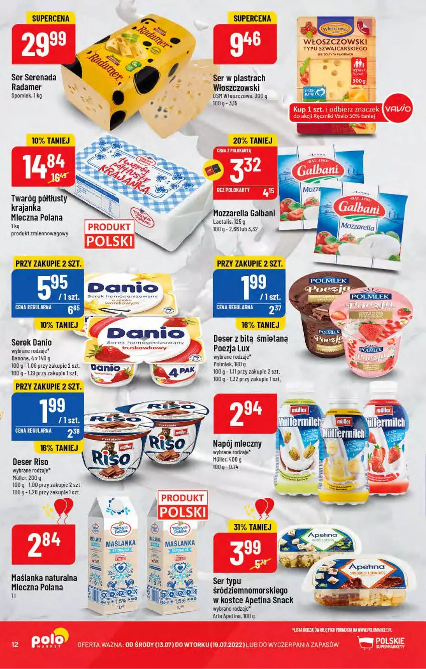 Gazetka promocyjna PoloMarket - Gazetka pomocyjna - ważna 13.07 do 19.07.2022 - strona 12 - produkty: Brie, Danio, Danone, Deser, Galbani, LANA, Maślanka, Mozzarella, Napój, Napój mleczny, POLMLEK, Radamer, Ser, Serek, Twaróg, Twaróg półtłusty, Włoszczowski