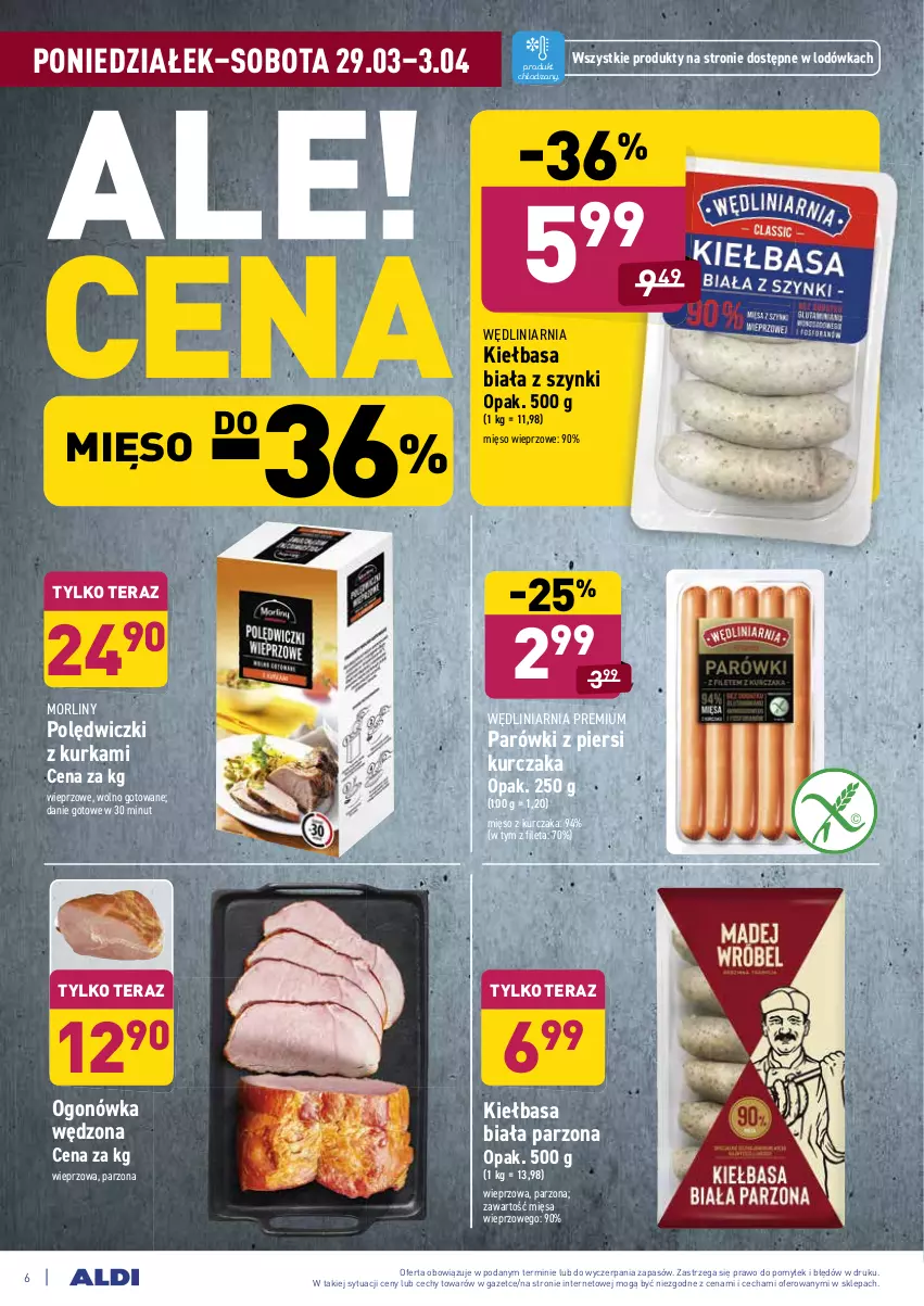 Gazetka promocyjna Aldi - ALE! CENA od Poniedziałku - ważna 29.03 do 03.04.2021 - strona 6 - produkty: Danie gotowe, Kiełbasa, Kiełbasa biała, Kurczak, Lodówka, Mięso, Mięso wieprzowe, Morliny, Ogonówka, Parówki, Parówki z piersi kurczaka, Tera