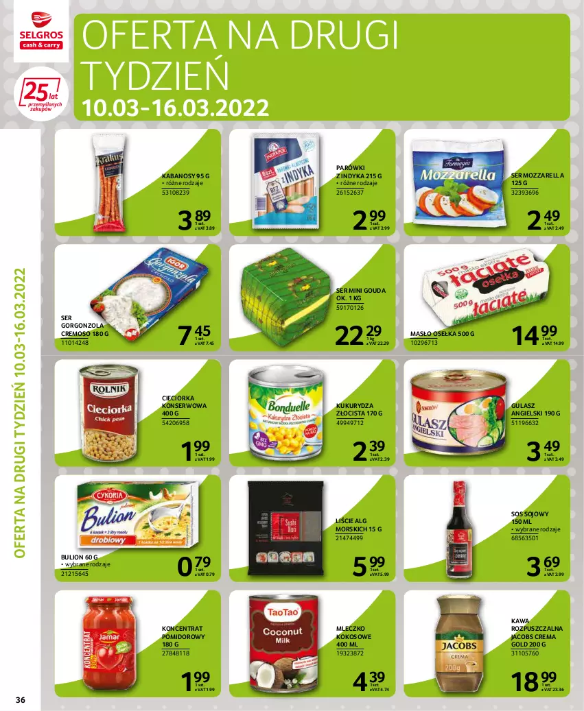 Gazetka promocyjna Selgros - Extra Oferta - ważna 01.03 do 31.03.2022 - strona 36 - produkty: Bulion, Cieciorka, Gorgonzola, Gouda, Jacobs, Kabanos, Kawa, Kawa rozpuszczalna, Kokos, Koncentrat pomidorowy, Kukurydza, LG, Lion, Masło, Mleczko, Mozzarella, Orka, Parówki, Parówki z indyka, Ser, Sos, Sos sojowy