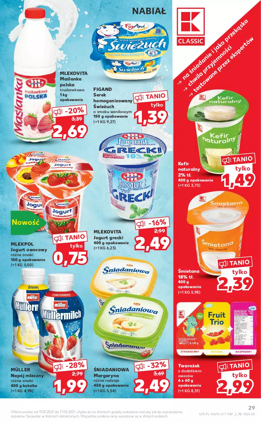 Gazetka promocyjna Kaufland - OFERTA TYGODNIA - ważna 11.03 do 17.03.2021 - strona 29 - produkty: Danio, Jogurt, Jogurt owocowy, Kefir, Kefir naturalny, Margaryna, Maślanka, Mleko, Mlekovita, Müller, Napój, Napój mleczny, Ser, Serek, Serek homogenizowany