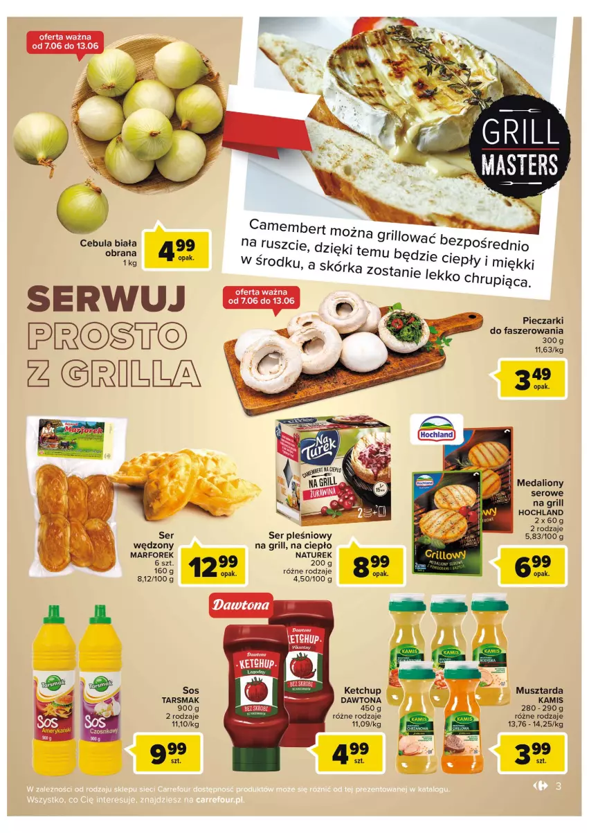 Gazetka promocyjna Carrefour - Gazetka Grillowe klasyki gatunku - ważna 07.06 do 18.06.2022 - strona 3 - produkty: Cebula, Cebula biała, Dawtona, Fa, Grill, Hochland, Kamis, Ketchup, Lion, Mus, Musztarda, NaTurek, Piec, Ser, Ser pleśniowy, Sos