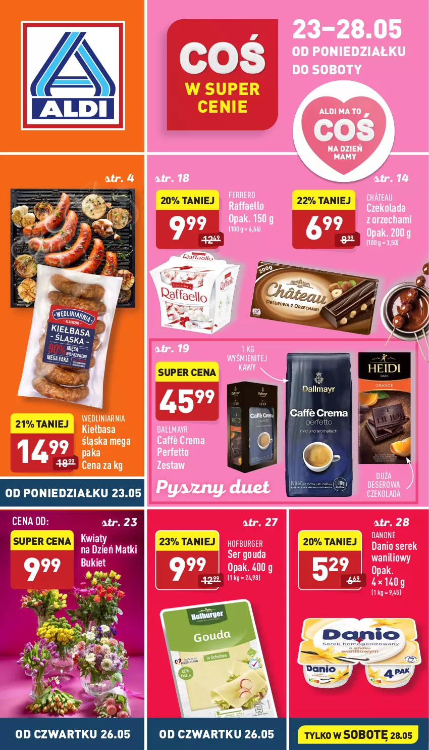 Gazetka promocyjna Aldi - Katalog spożywczy - ważna 23.05 do 28.05.2022 - strona 1 - produkty: Bukiet, Burger, Czekolada, Dallmayr, Danio, Danone, Deser, Fa, Ferrero, Gouda, Hofburger, Kiełbasa, Kiełbasa śląska, Raffaello, Ser, Serek