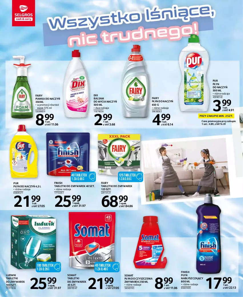 Gazetka promocyjna Selgros - Katalog Sprzątanie - ważna 02.09 do 15.09.2021 - strona 4 - produkty: Balsam do mycia naczyń, Do mycia naczyń, Fa, Fairy, Finish, Ludwik, Płyn nabłyszczający, Pur, Somat, Tablet