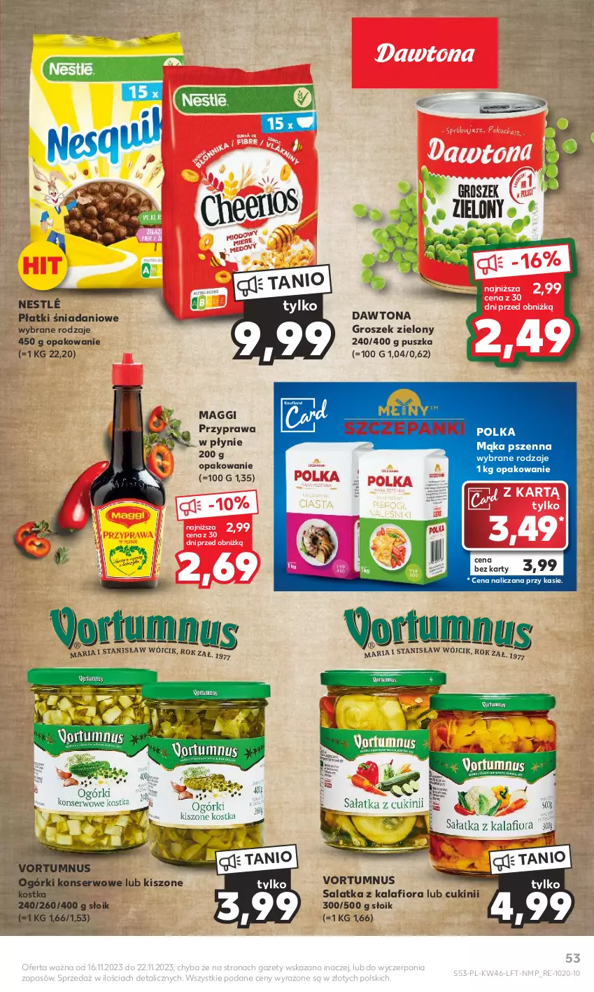 Gazetka promocyjna Kaufland - Gazetka tygodnia - ważna 16.11 do 22.11.2023 - strona 53 - produkty: Danio, Dawtona, Groszek, Kalafior, Maggi, Mąka, Mąka pszenna, Nestlé, Ogórki konserwowe, Przyprawa w płynie, Ser