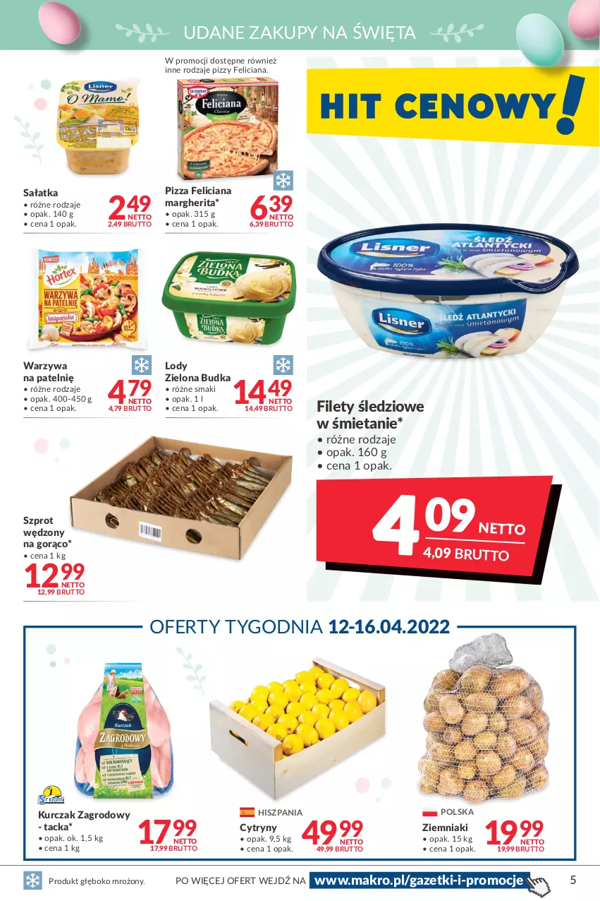 Gazetka promocyjna Makro - [Oferta promocyjna] Artykuły spożywcze i przemysłowe - ważna 05.04 do 18.04.2022 - strona 5 - produkty: Cytryny, Feliciana, Kurczak, Lody, Pizza, Sałat, Sałatka, Szprot, Warzywa, Zielona Budka, Ziemniaki