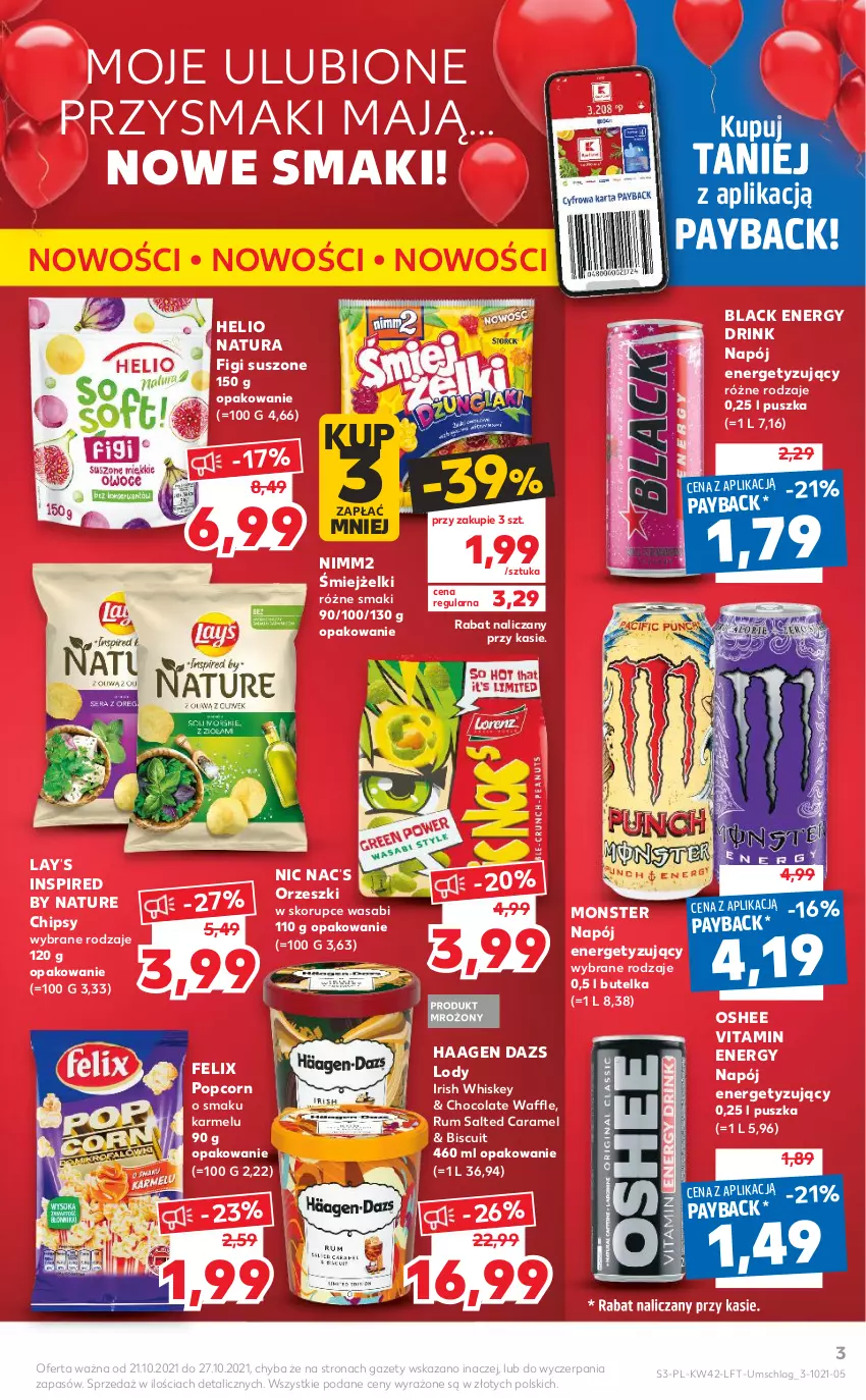 Gazetka promocyjna Kaufland - OFERTA TYGODNIA - ważna 21.10 do 27.10.2021 - strona 3 - produkty: Chipsy, Felix, Figi, Helio, Lack, Lody, Napój, Nimm2, Orzeszki, Orzeszki w skorupce, Oshee, Popcorn, Przysmaki, Rum, Wasa, Whiskey