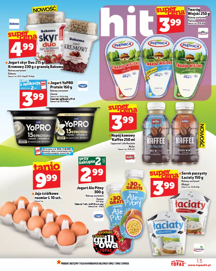 Gazetka promocyjna Topaz - Gazetka - ważna 05.06 do 11.06.2025 - strona 13 - produkty: Bakoma, Cappuccino, Chia, Danone, Gra, Jaja, Jogurt, Magnez, Napój, Piątnica, Ser, Serek, Serek puszysty, Top, Twaróg