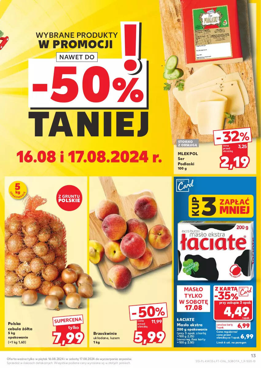 Gazetka promocyjna Kaufland - Gazetka tygodnia - ważna 14.08 do 21.08.2024 - strona 13 - produkty: Brzoskwinie, Cebula, Grunt, Masło, Podlaski, Ser