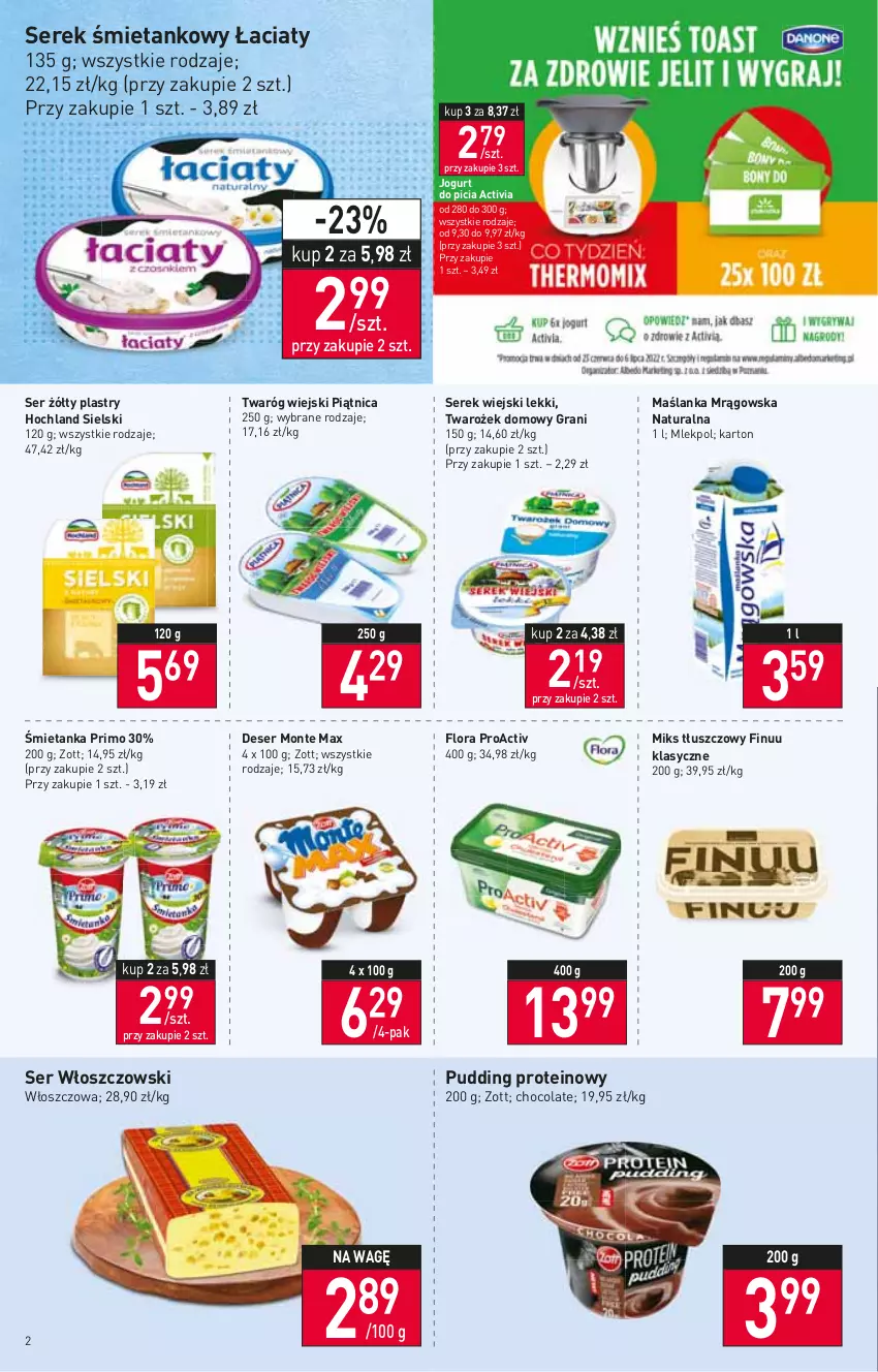 Gazetka promocyjna Stokrotka - Supermarket - ważna 30.06 do 06.07.2022 - strona 2 - produkty: Activia, Deser, Finuu, Flora, Gra, Hochland, Jogurt, Maślanka, Miks tłuszczowy, Monte, Piątnica, Pudding, Ser, Serek, Serek wiejski, Twaróg, Włoszczowski, Zott