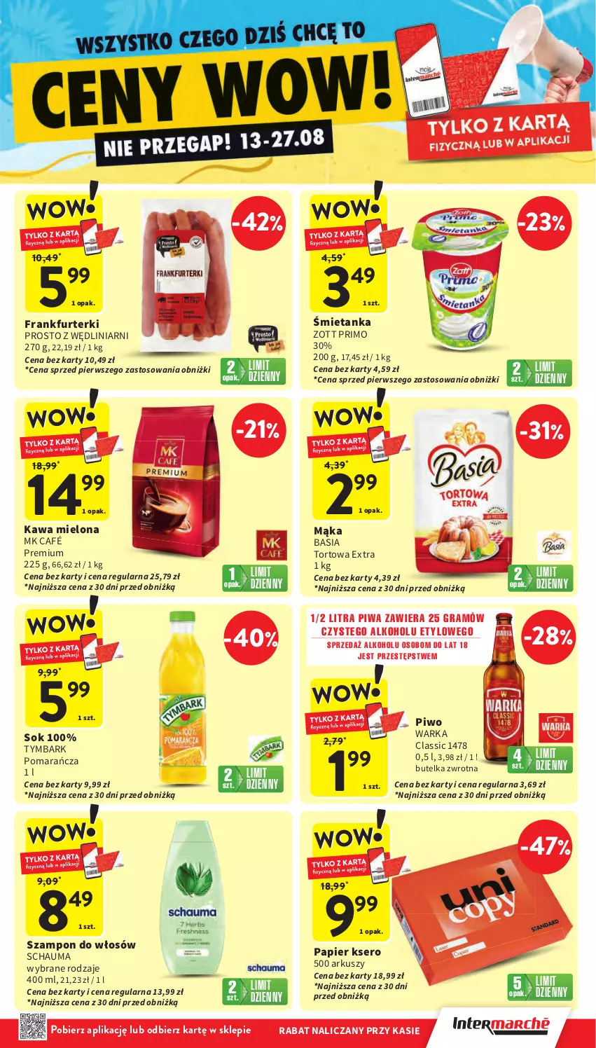 Gazetka promocyjna Intermarche - Gazetka Intermarche - ważna 13.08 do 20.08.2025 - strona 5 - produkty: Basia, Frankfurterki, Gra, Kawa, Kawa mielona, Mąka, Papier, Piwa, Piwo, Schauma, Ser, Sok, Szampon, Tymbark, Warka, Zott, Zott Primo