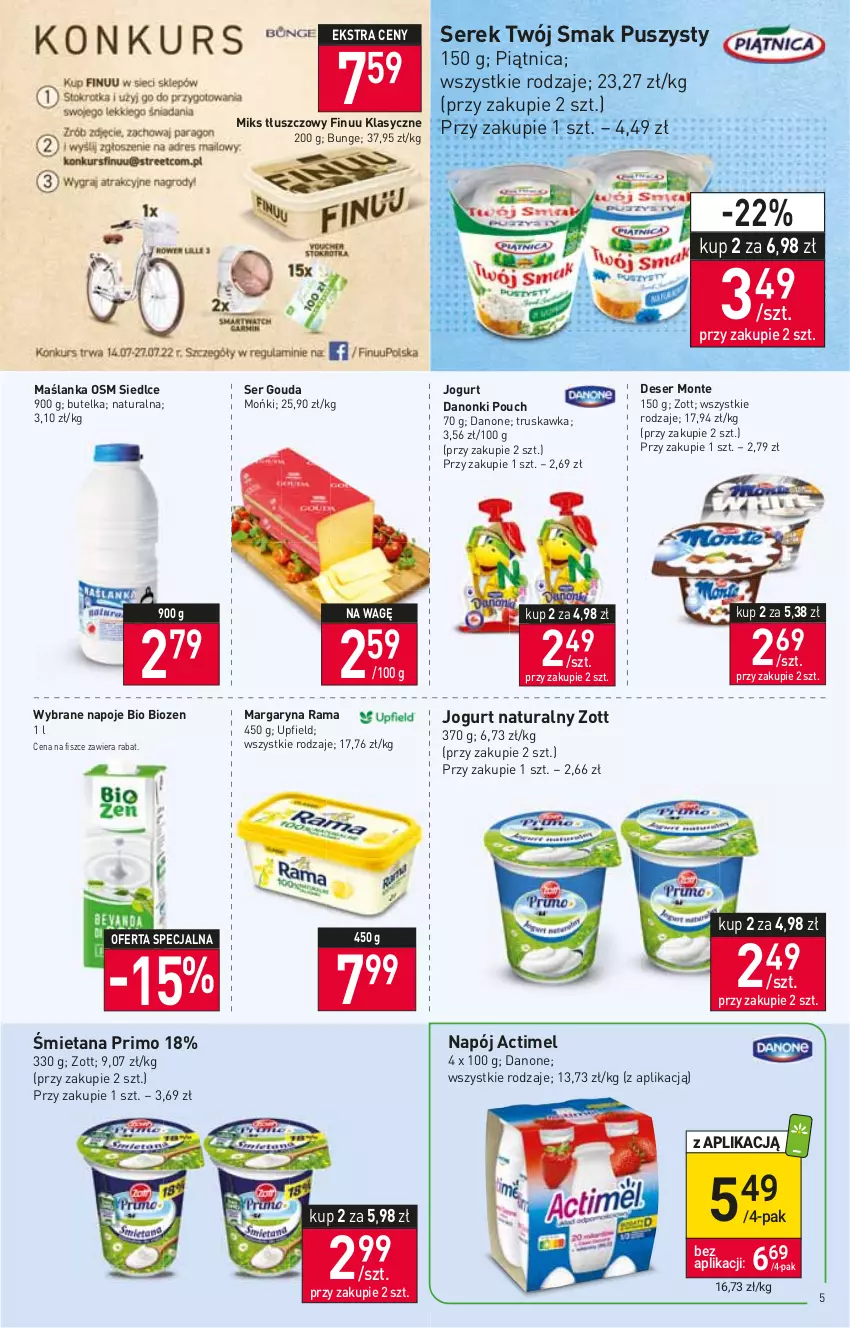 Gazetka promocyjna Stokrotka - Market - ważna 14.07 do 20.07.2022 - strona 5 - produkty: Actimel, Danone, Danonki, Deser, Finuu, Gouda, Jogurt, Jogurt naturalny, Margaryna, Maślanka, Miks tłuszczowy, Monte, Napój, Napoje, Piątnica, Rama, Ser, Serek, Twój Smak, Zott