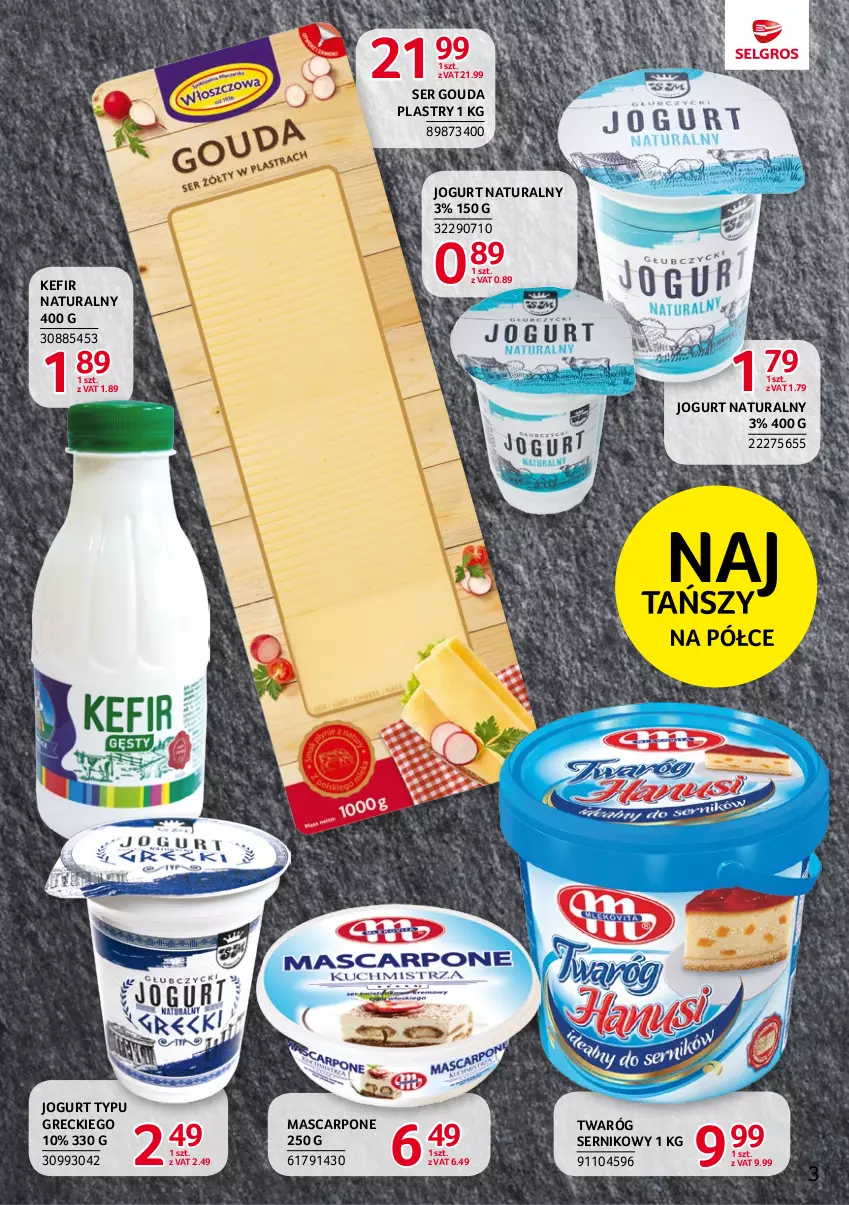 Gazetka promocyjna Selgros - Katalog Markowe Produkty - ważna 27.07 do 09.08.2023 - strona 3 - produkty: Gouda, Gouda plastry, Jogurt, Jogurt naturalny, Kefir, Kefir naturalny, Mascarpone, Ser, Twaróg