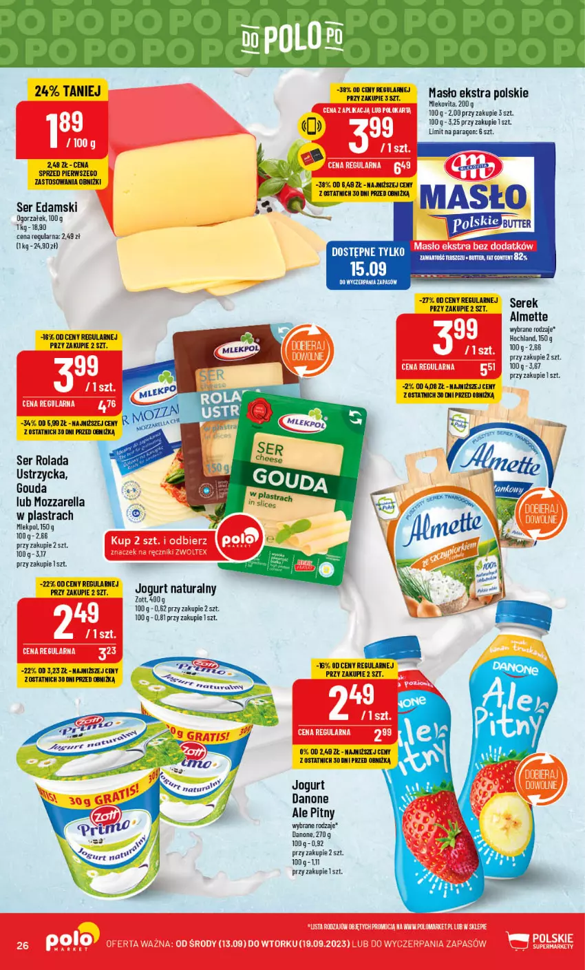 Gazetka promocyjna PoloMarket - Gazetka pomocyjna - ważna 13.09 do 19.09.2023 - strona 26 - produkty: Almette, Danone, Edam, Gouda, Hochland, Jogurt, Jogurt naturalny, Masło, Mleko, Mlekovita, Mozzarella, Rolada, Rolada Ustrzycka, Ser, Serek, Zott