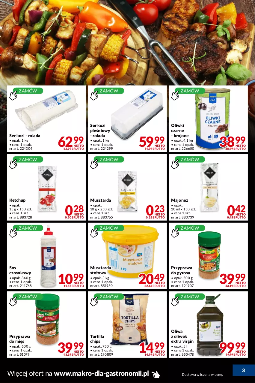 Gazetka promocyjna Makro - [Oferta promocyjna] Dostawy - ważna 23.08 do 19.09.2022 - strona 3 - produkty: Gin, Gyros, Ketchup, Majonez, Mus, Musztarda, Oliwa z oliwek, Oliwki, Oliwki czarne, Rolada, Ser, Ser kozi, Sos, Sos czosnkowy, Tortilla, Tortilla Chips