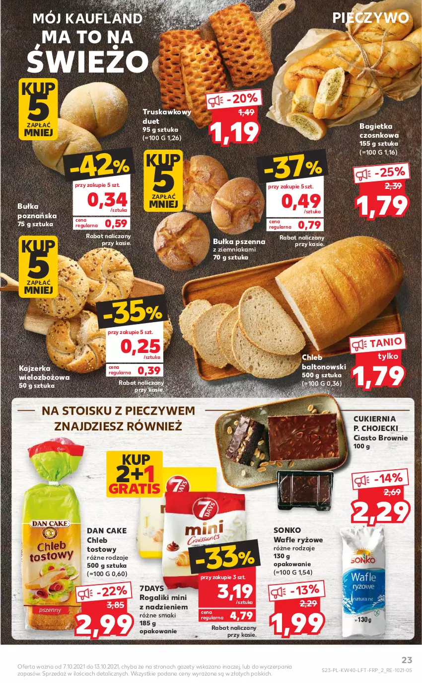 Gazetka promocyjna Kaufland - OFERTA TYGODNIA - ważna 07.10 do 13.10.2021 - strona 23 - produkty: Bagietka, Bagietka czosnkowa, Brownie, Bułka, Chleb, Chleb tostowy, Cukier, Dan Cake, Gra, Kajzerka, Piec, Pieczywo, Rogal, Ryż, Sonko, Wafle