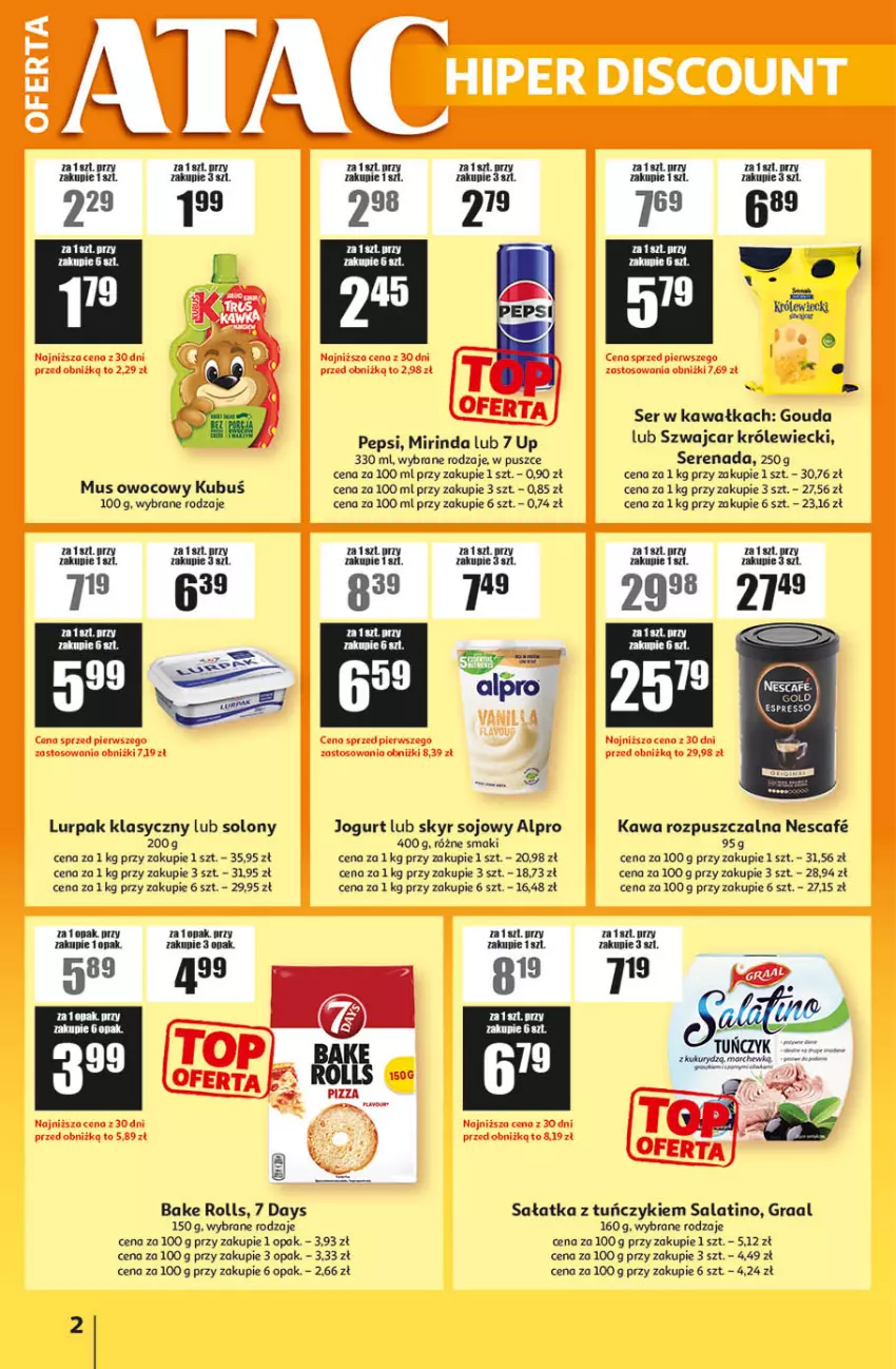 Gazetka promocyjna Auchan - Gazetka ATAC Hiper Discount - ważna 09.04 do 28.04.2026 - strona 2 - produkty: 7 Days, Alpro, Bake Rolls, Gouda, Gra, Graal, Jogurt, Kawa, Kawa rozpuszczalna, Kubuś, Lurpak, Mirinda, Mus, Pepsi, Por, Sałat, Sałatka, Ser, Tuńczyk