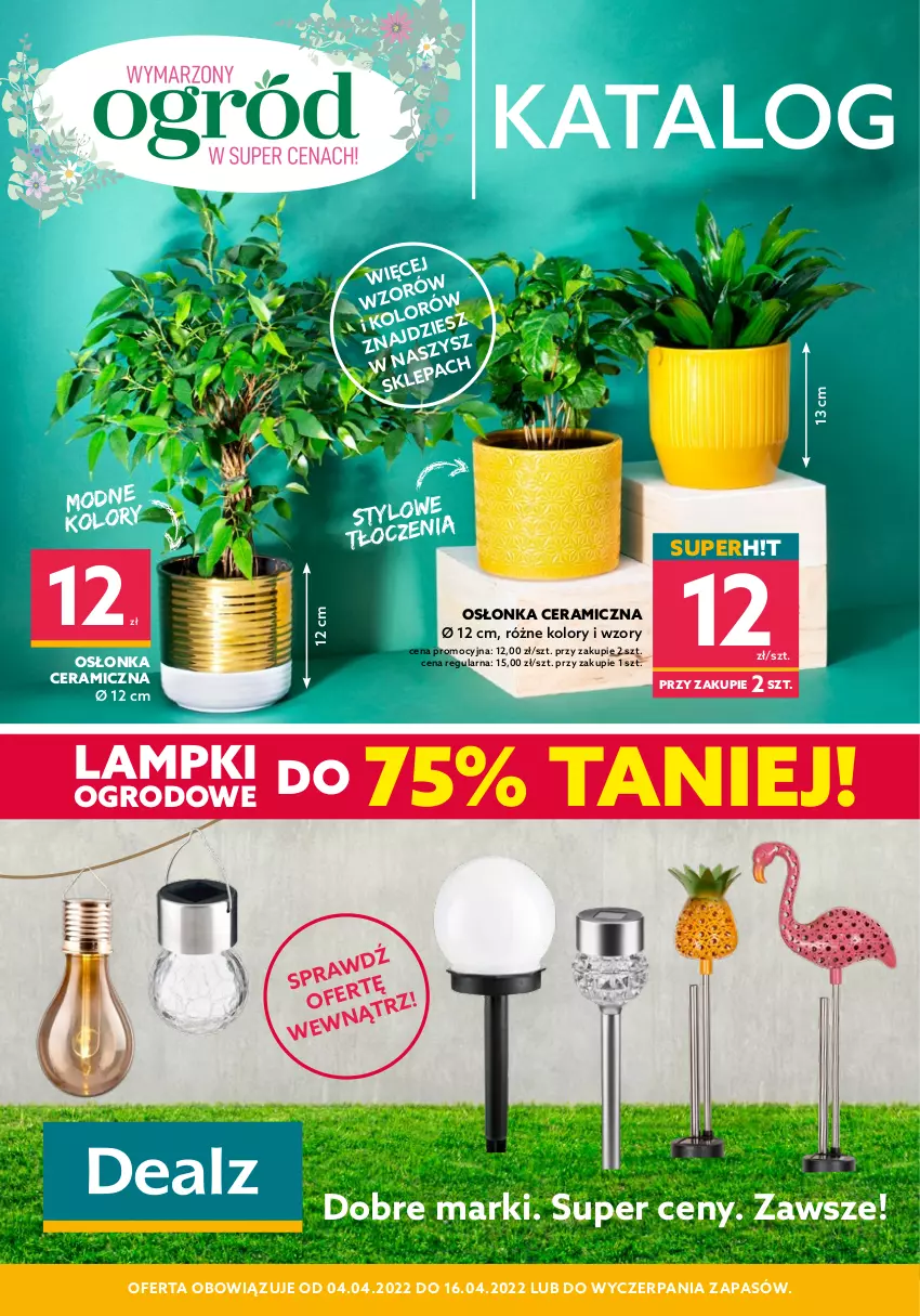 Gazetka promocyjna Dealz - NOWY KATALOGWymarzony Ogród w super cenach! - ważna 04.04 do 16.04.2022 - strona 1 - produkty: Osłonka