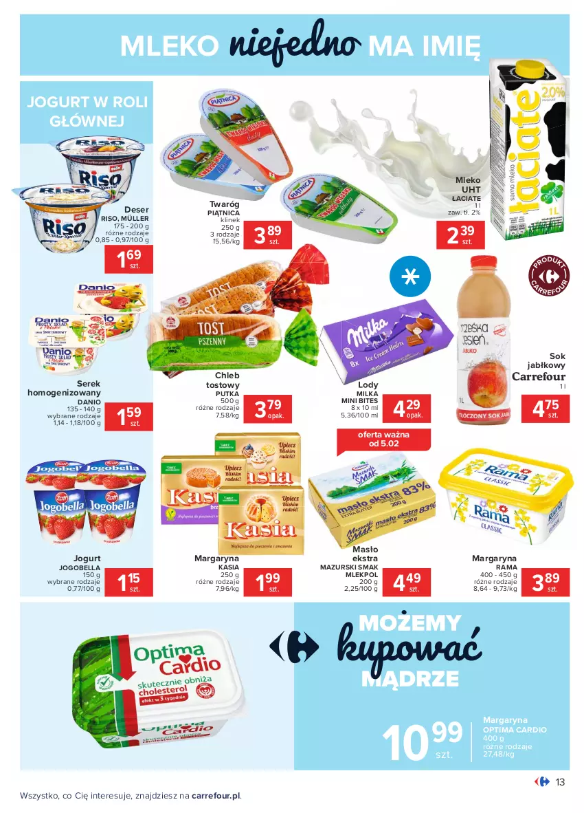 Gazetka promocyjna Carrefour - Gazetka Carrefour - ważna 01.02 do 13.02.2021 - strona 13 - produkty: Bell, Bella, Chleb, Chleb tostowy, Danio, Deser, Jogobella, Jogurt, Kasia, Lody, Margaryna, Masło, Milka, Mleko, Müller, Optima, Optima Cardio, Piątnica, Rama, Ser, Serek, Serek homogenizowany, Sok, Sok jabłkowy, Twaróg