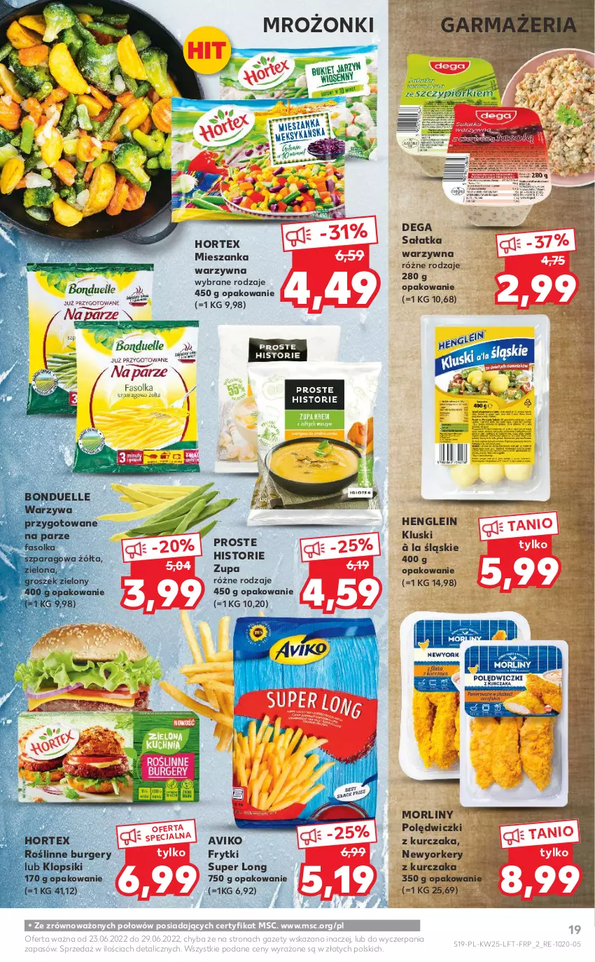 Gazetka promocyjna Kaufland - OFERTA TYGODNIA - ważna 23.06 do 29.06.2022 - strona 19 - produkty: Bonduelle, Burger, Dega, Fa, Frytki, Groszek, Hortex, Klopsiki, Kurczak, Mieszanka warzyw, Morliny, Polędwiczki z kurczaka, Sałat, Sałatka, Sałatka warzywna, Warzywa, Zupa