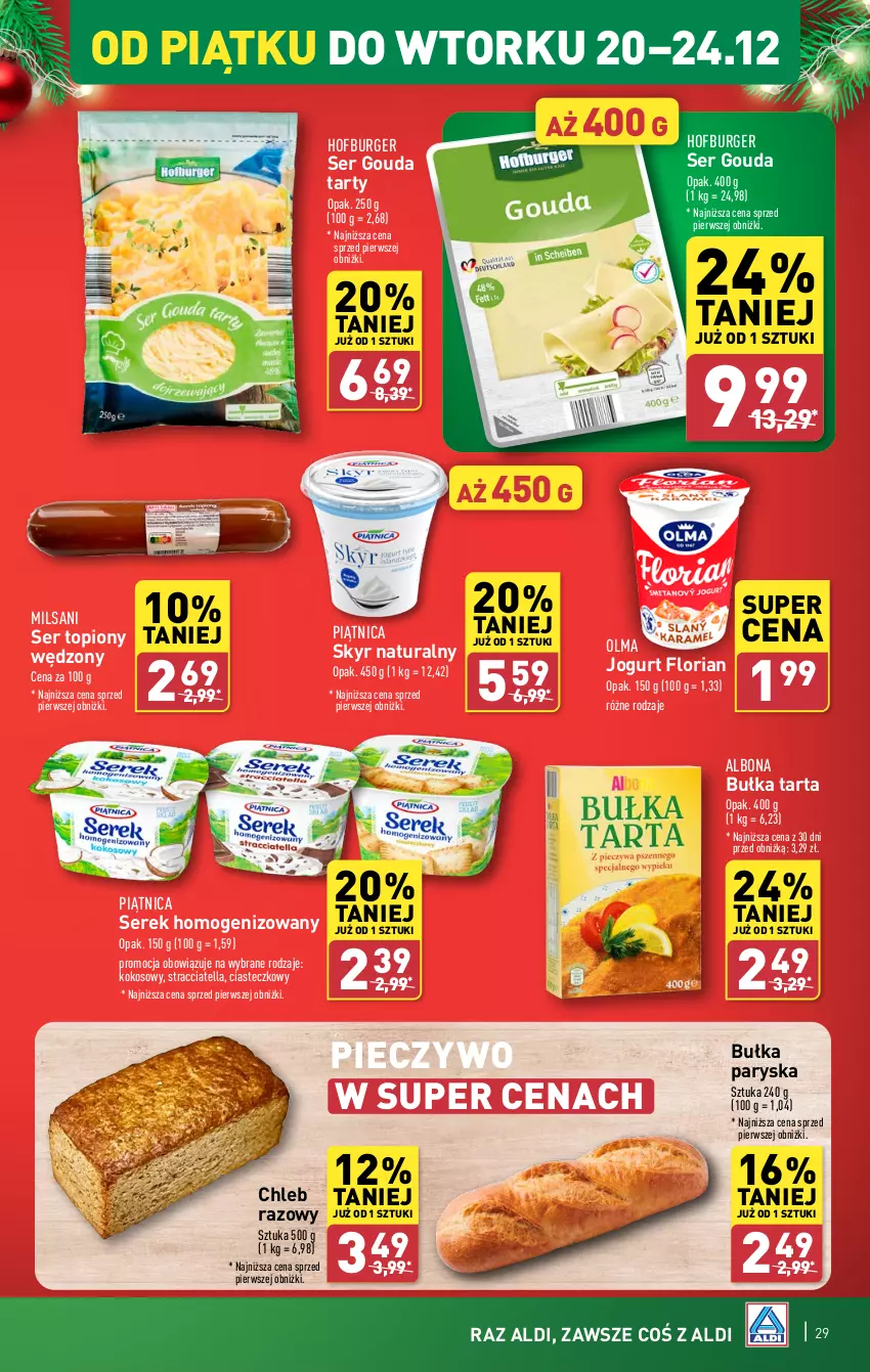 Gazetka promocyjna Aldi - Pełna oferta - ważna 16.12 do 24.12.2024 - strona 29 - produkty: Albona, Bułka, Bułka tarta, Burger, Chleb, Gouda, Hofburger, Jogurt, Kokos, Olma, Piątnica, Piec, Pieczywo, Ser, Ser topiony, Serek, Serek homogenizowany, Tarta, Top