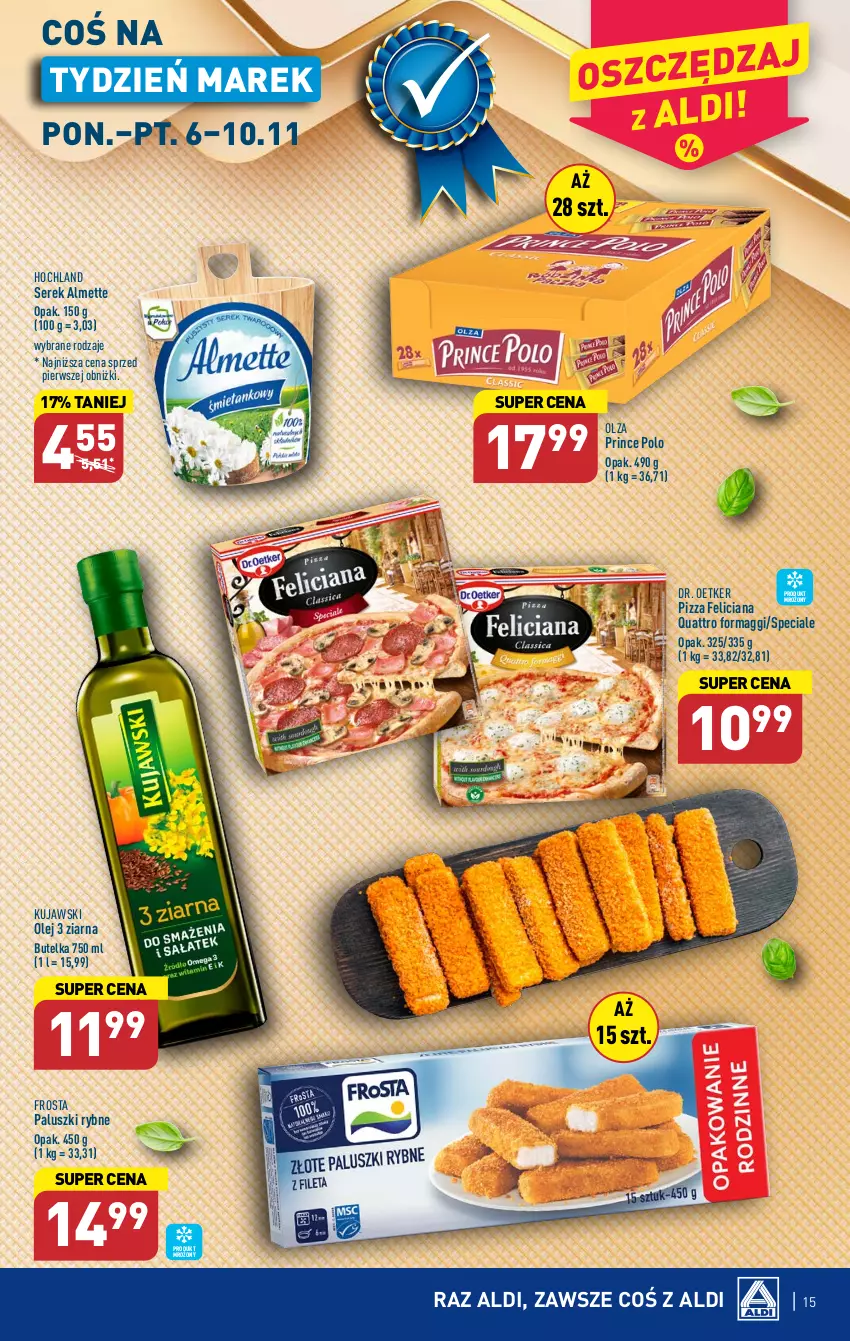 Gazetka promocyjna Aldi - Pełna oferta - ważna 06.11 do 10.11.2023 - strona 15 - produkty: Almette, Dr. Oetker, Feliciana, Frosta, Hochland, Kujawski, Maggi, Olej, Paluszki rybne, Pizza, Prince Polo, Ser, Serek