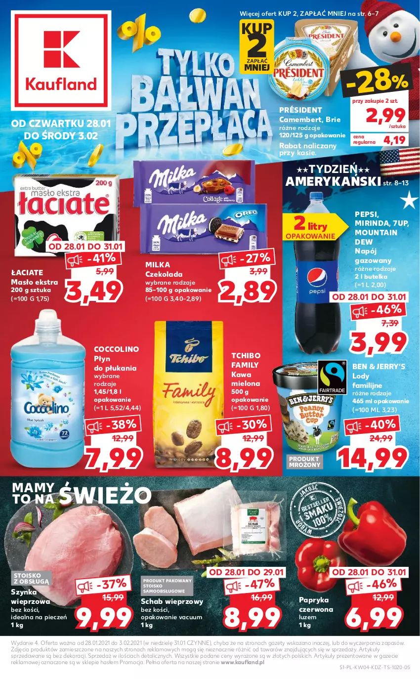 Gazetka promocyjna Kaufland - Tylko Bałwan Przepłaca - ważna 28.01 do 03.02.2021 - strona 1 - produkty: 7up, Brie, Camembert, Coccolino, Czekolada, Fa, Kawa, Kawa mielona, Lody, Masło, Milka, Mirinda, Napój, Napój gazowany, Papryka, Papryka czerwona, Pepsi, Piec, Płyn do płukania, Président, Schab wieprzowy, Szynka, Szynka wieprzowa, Tchibo, Tchibo Family