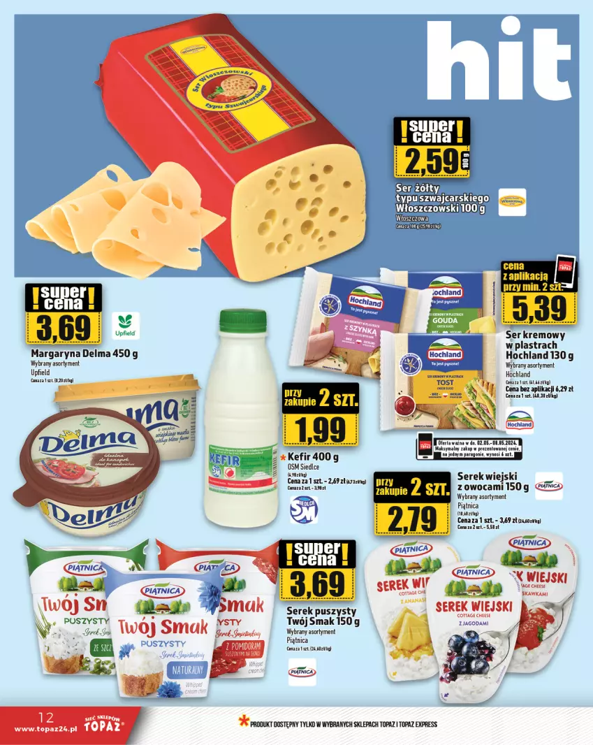 Gazetka promocyjna Topaz - Gazetka - ważna 02.05 do 08.05.2024 - strona 12 - produkty: Delma, Hochland, Kefir, Margaryna, Piątnica, Ser, Serek, Serek wiejski, Top