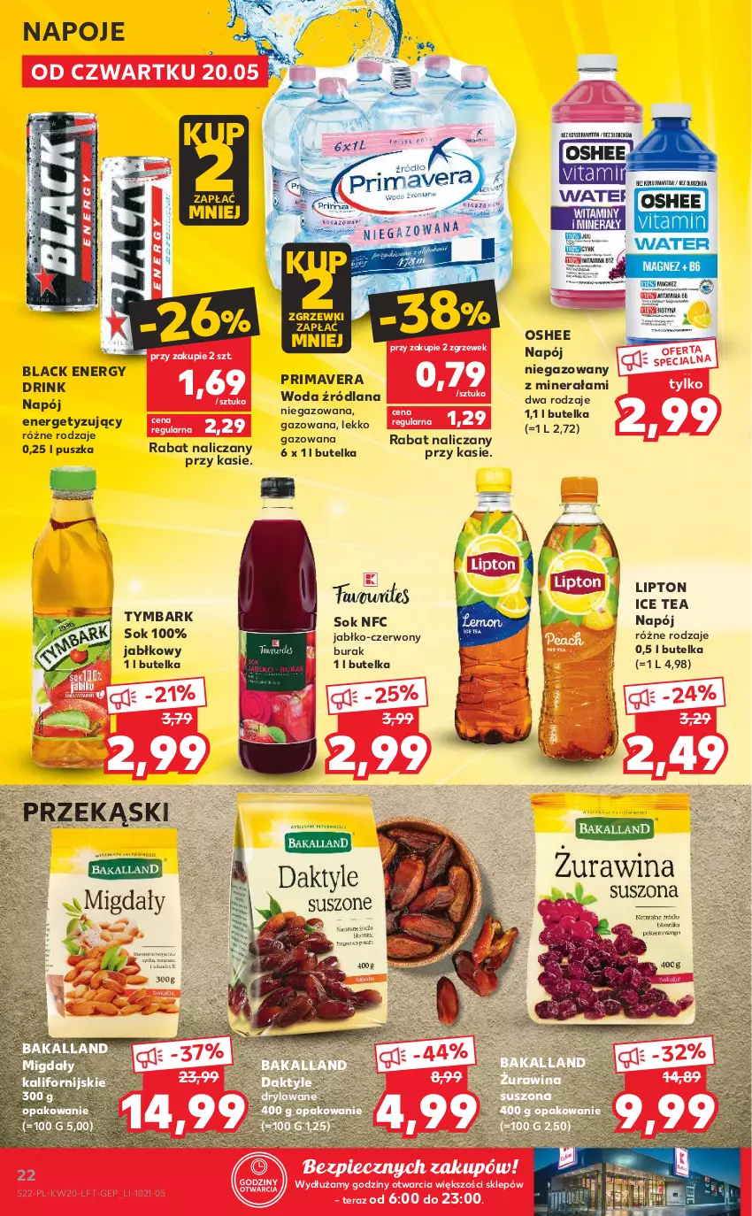 Gazetka promocyjna Kaufland - OFERTA TYGODNIA - ważna 20.05 do 26.05.2021 - strona 22 - produkty: Bakalland, Daktyle, Ice tea, Lack, LANA, Lipton, Migdały, Napój, Napój niegazowany, Napoje, Oshee, Piec, Prima, Primavera, Sok, Tera, Tymbark, Woda