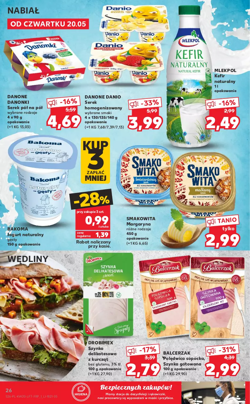 Gazetka promocyjna Kaufland - OFERTA TYGODNIA - ważna 20.05 do 26.05.2021 - strona 26 - produkty: Bakoma, BIC, Danio, Danone, Danonki, Drobimex, Jogurt, Jogurt naturalny, Kefir, Kefir naturalny, Margaryna, Piec, Polędwica, Ser, Serek, Serek homogenizowany, Smakowita, Szynka, Szynka delikatesowa